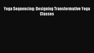 [Download] Yoga Sequencing: Designing Transformative Yoga Classes PDF Free