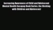 Read Increasing Awareness of Child and Adolescent Mental Health (Iacapap Book Series. the Working