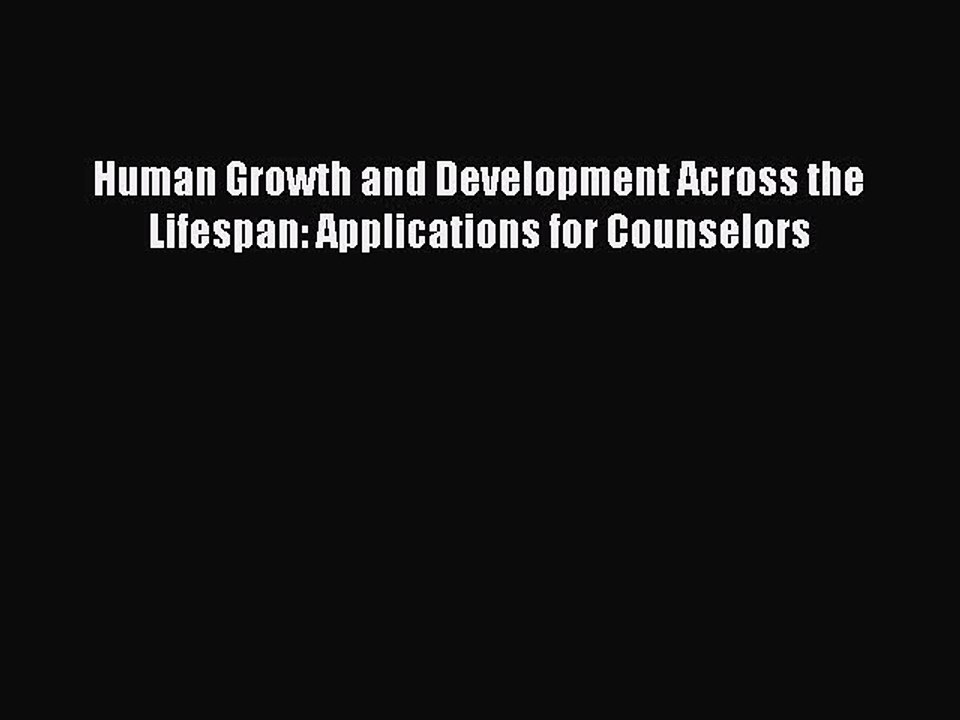 Download Human Growth and Development Across the Lifespan: Applications for Counselors PDF