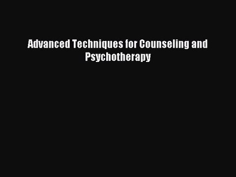 Download Advanced Techniques for Counseling and Psychotherapy PDF Free