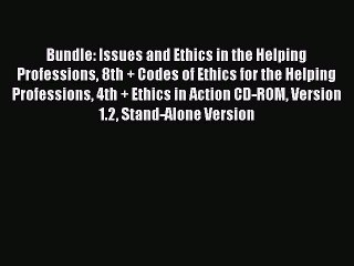 Read Bundle: Issues and Ethics in the Helping Professions 8th + Codes of Ethics for the Helping