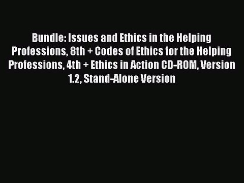 Read Bundle: Issues and Ethics in the Helping Professions 8th + Codes of Ethics for the Helping