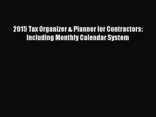 [PDF] 2015 Tax Organizer & Planner for Contractors: Including Monthly Calendar System Download