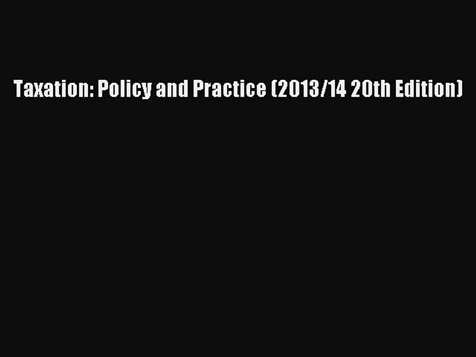 [PDF] Taxation: Policy and Practice (2013/14 20th Edition) Download Full Ebook