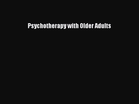 Read Psychotherapy with Older Adults Ebook Free