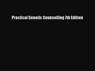 Download Practical Genetic Counselling 7th Edition Ebook Free