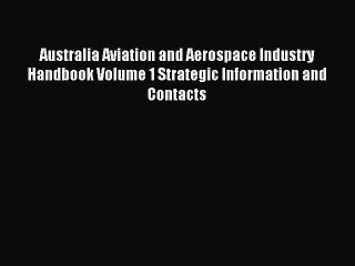 [PDF] Australia Aviation and Aerospace Industry Handbook Volume 1 Strategic Information and