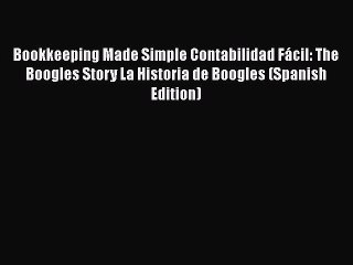 [PDF] Bookkeeping Made Simple Contabilidad FÃ¡cil: The Boogles Story La Historia de Boogles