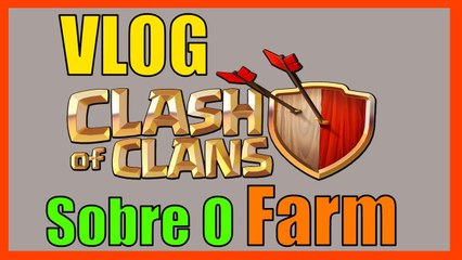 Clash Of Clans | Sobre O Farm Atual!