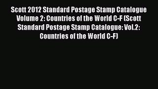 Read Scott 2012 Standard Postage Stamp Catalogue Volume 2: Countries of the World C-F (Scott