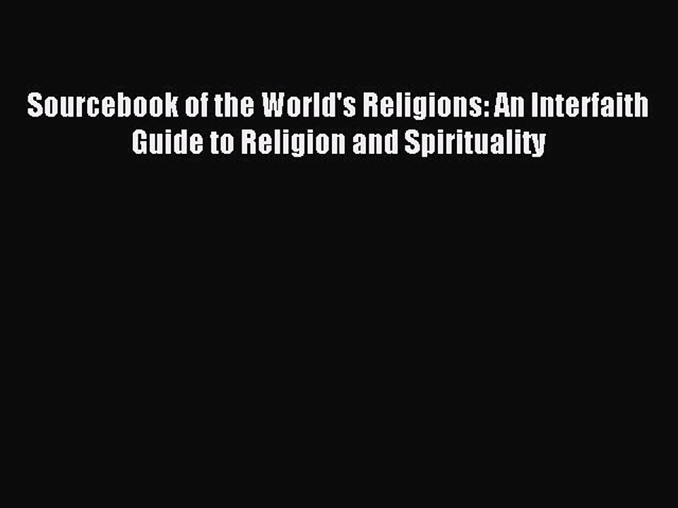 Read Sourcebook of the World's Religions: An Interfaith Guide to Religion and Spirituality