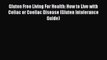 [PDF] Gluten Free Living For Health: How to Live with Celiac or Coeliac Disease (Gluten Intolerance