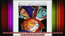 DOWNLOAD FREE Ebooks  Social Work Processes with InfoTrac Methods  Practice of Social Work Generalist Full Ebook Online Free