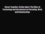 [Download] Closer Together Further Apart: The Effect of Technology and the Internet on Parenting