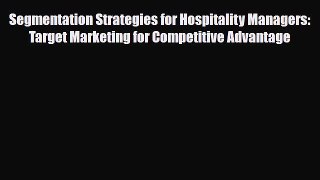 Read Segmentation Strategies for Hospitality Managers: Target Marketing for Competitive Advantage