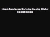 Read Islamic Branding and Marketing: Creating A Global Islamic Business PDF Free