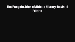 Download The Penguin Atlas of African History: Revised Edition PDF Online