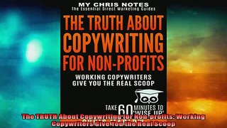 READ book  The TRUTH About Copywriting for Nonprofits Working Copywriters Give You the Real Scoop  FREE BOOOK ONLINE