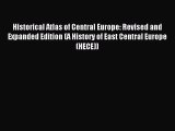 Read Historical Atlas of Central Europe: Revised and Expanded Edition (A History of East Central