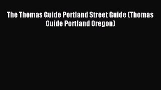 Download The Thomas Guide Portland Street Guide (Thomas Guide Portland Oregon) ebook textbooks