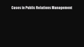 Read Cases in Public Relations Management PDF Free