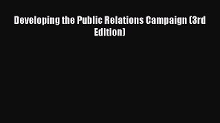 Download Developing the Public Relations Campaign (3rd Edition) Ebook Online