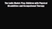 Download The Ludic Model: Play Children with Physical Disabilities and Occupational Therapy