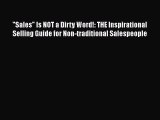 PDF Sales Is NOT a Dirty Word!: THE Inspirational Selling Guide for Non-traditional Salespeople
