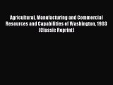 [PDF] Agricultural Manufacturing and Commercial Resources and Capabilities of Washington 1903