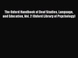 Read The Oxford Handbook of Deaf Studies Language and Education Vol. 2 (Oxford Library of Psychology)