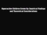 Download Hyperactive Children Grown Up: Empirical Findings and Theoretical Considerations Ebook