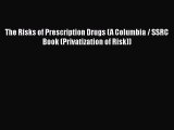 Read The Risks of Prescription Drugs (A Columbia / SSRC Book (Privatization of Risk)) Free