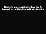 PDF Rich Dad's Escape from the Rat Race: How To Become A Rich Kid By Following Rich Dad's Advice