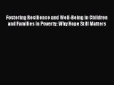 Read Fostering Resilience and Well-Being in Children and Families in Poverty: Why Hope Still