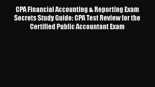 [PDF] CPA Financial Accounting & Reporting Exam Secrets Study Guide: CPA Test Review for the