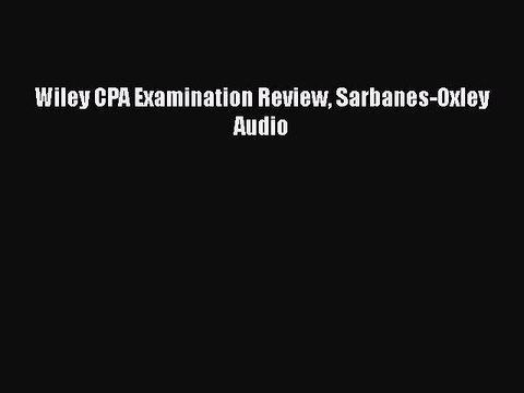 [PDF] Wiley CPA Examination Review Sarbanes-Oxley Audio Read Online