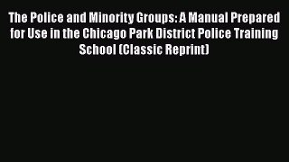 [PDF] The Police and Minority Groups: A Manual Prepared for Use in the Chicago Park District