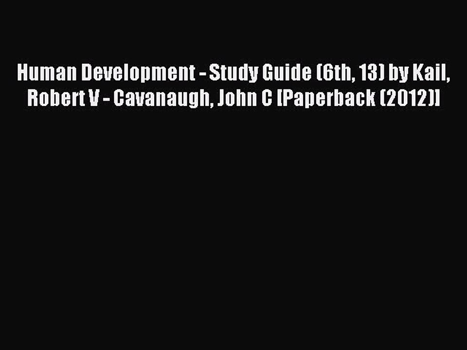Read Human Development - Study Guide (6th 13) by Kail Robert V - Cavanaugh John C [Paperback