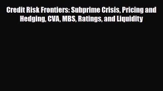 PDF Credit Risk Frontiers: Subprime Crisis Pricing and Hedging CVA MBS Ratings and Liquidity