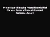 Read Measuring and Managing Federal Financial Risk (National Bureau of Economic Research Conference