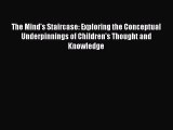 Read The Mind's Staircase: Exploring the Conceptual Underpinnings of Children's Thought and