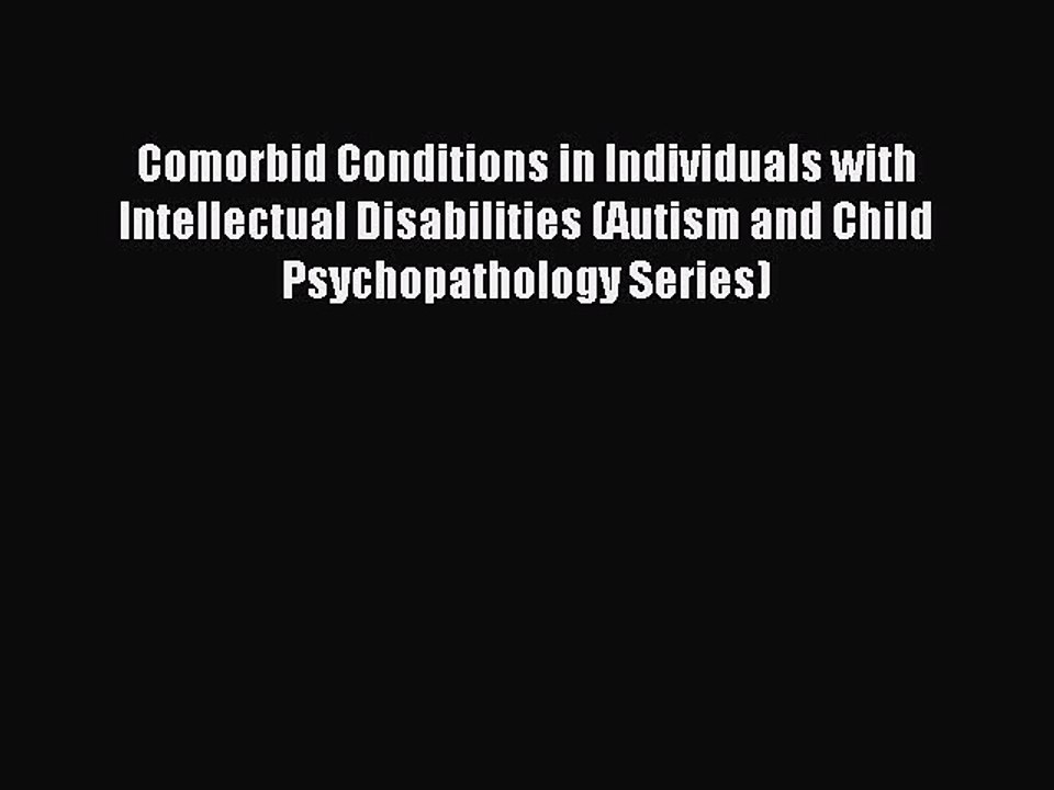 Read Comorbid Conditions in Individuals with Intellectual Disabilities (Autism and Child Psychopathology