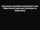 [PDF] Soup Recipes From Filipino Cooking: How To Cook Filipino Food For Soup Lovers: Fun Recipes