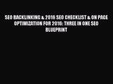 Read SEO BACKLINKING & 2016 SEO CHECKLIST & ON PAGE OPTIMIZATION FOR 2016: THREE IN ONE SEO