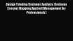 Read Design Thinking Business Analysis: Business Concept Mapping Applied (Management for Professionals)