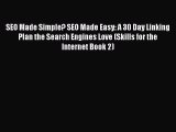 Download SEO Made Simple? SEO Made Easy: A 30 Day Linking Plan the Search Engines Love (Skills