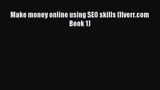 Read Make money online using SEO skills (fiverr.com Book 1) Ebook Free