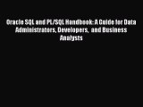 Read Oracle SQL and PL/SQL Handbook: A Guide for Data Administrators Developers  and Business
