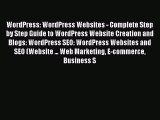 Read WordPress: WordPress Websites - Complete Step by Step Guide to WordPress Website Creation
