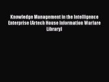 Read Knowledge Management in the Intelligence Enterprise (Artech House Information Warfare